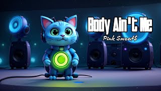 Body Ain't Me - Pink Sweat$ ( Lyrics )