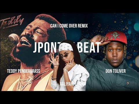 Aaliyah - Can I Come Over x Teddy Pendergrass ft Don Toliver x K.P. Envyi prod JP