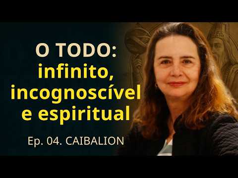 THE KYBALION, cap. 4 - The Whole - Lúcia Helena Galvão