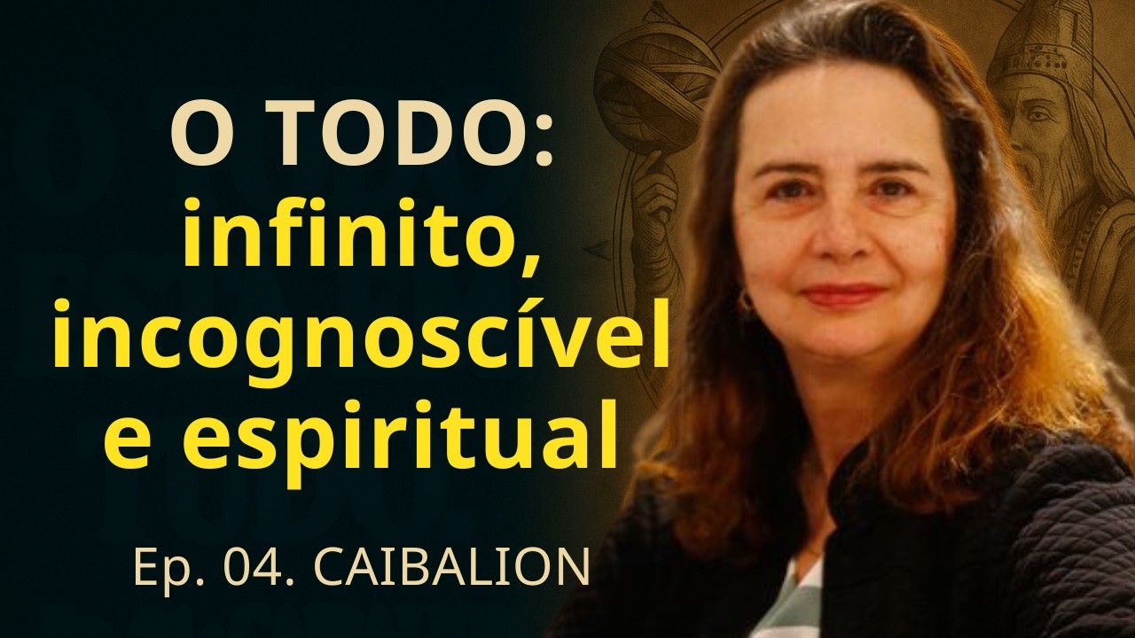 THE KYBALION, cap. 4 - The Whole - Lúcia Helena Galvão