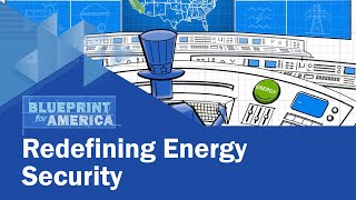 Redefining Energy Security: Blueprint for America