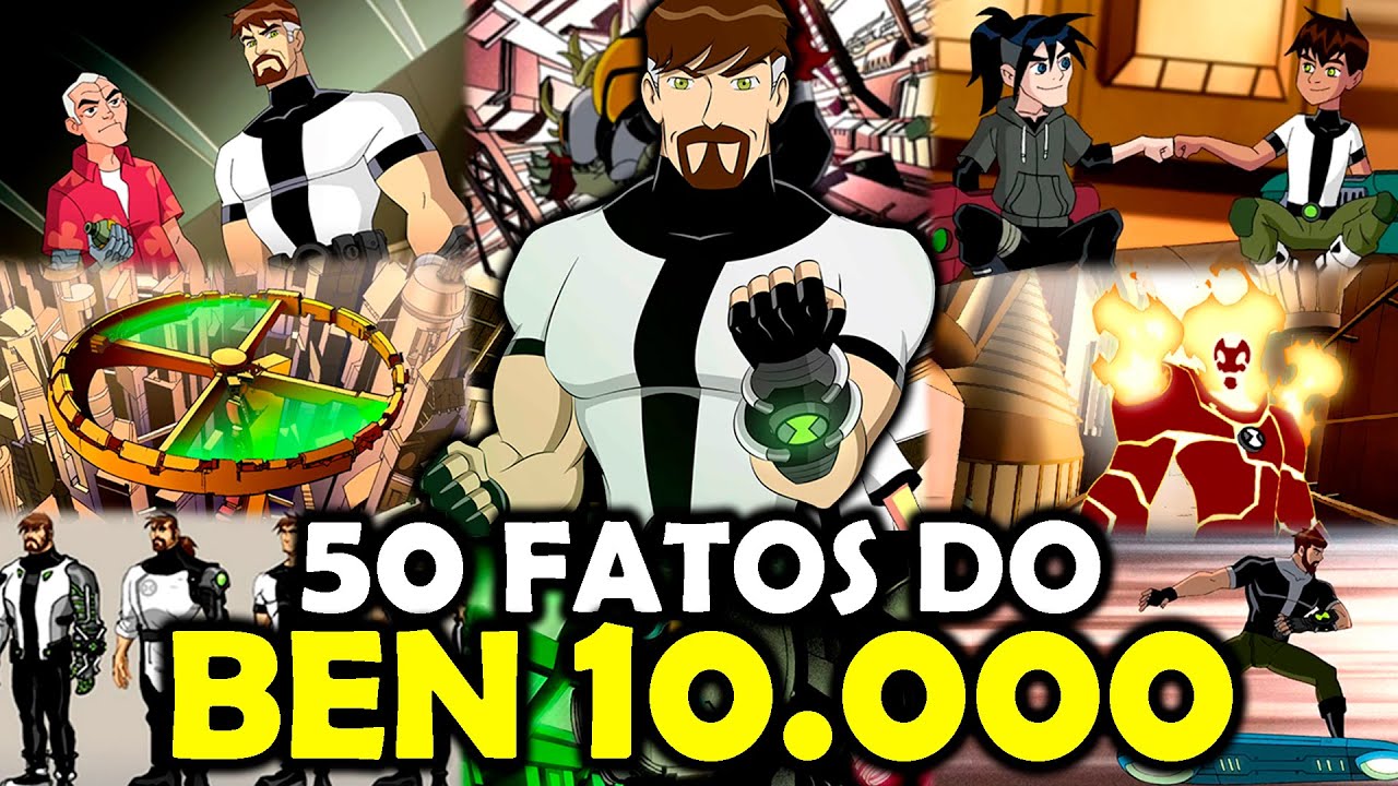 50 FATOS SOBRE O BEN 10.000 - BEN 10!!!