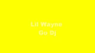 Lil Wayne- Go Dj