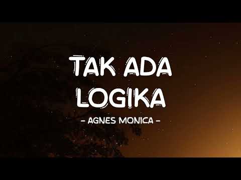 Agnes Monica - Tak Ada Logika - Lirik Pro