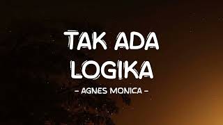 Download lagu Agnes Monica - Tak Ada Logika - Lirik Pro mp3 Download lagu Agnes Monica - Tak Ada Logika - Lirik Pro mp3