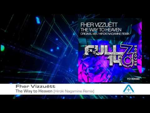 Fher Vizzuëtt  - The Way To Heaven (Hiroki Nagamine Remix) [Full On 140]