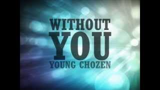 Without You (Lyrics/Bible Verses) - Young Chozen