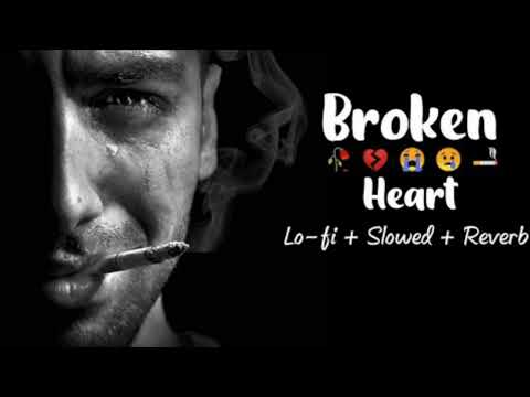 Sad song , Heart broken song 💔 , Break up song | Arijit Singh sad song , Best mashup sad song 😢💔😭