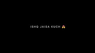 Ishq Jaisa Kuch  FIGHTER  Black Screen Status  Wha