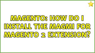 Magento: How do I install the MagMi for Magento 2 extension? (4 Solutions!!)