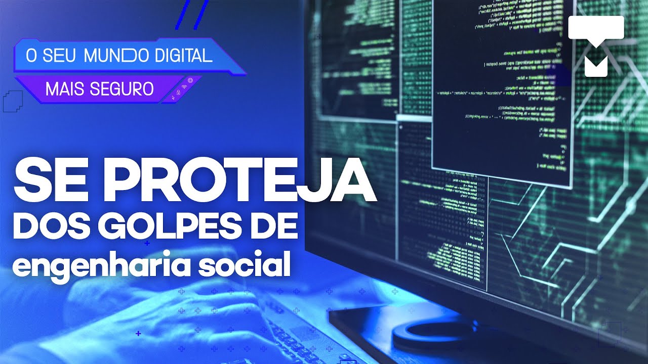 Como se proteger de golpes de engenharia social – Seu mundo digital mais seguro #Ep3