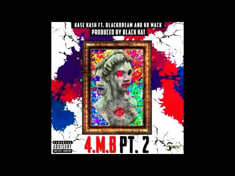 Kase Kash - 4.M.B Pt. 2 (Audio) ft. Blackdream & KR Mack
