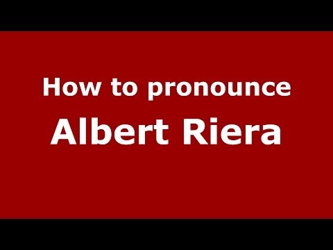 How to pronounce Albert Riera (Spanish/Spain) - PronounceNames.com