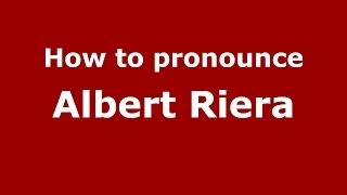 How to pronounce Albert Riera