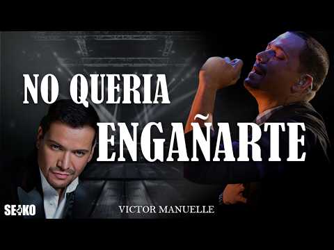 Víctor Manuelle - No Queria Engañarte