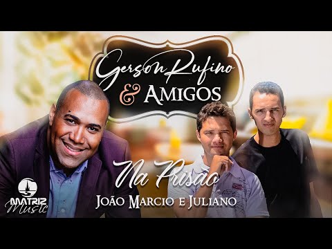Gerson Rufino Feat. João Marcio e Juliano - Na prisão