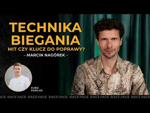 Technika biegania - mit czy klucz do poprawy? | Marcin Nagórek