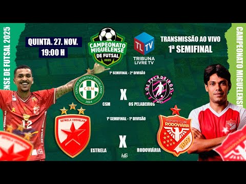 ESTRELA X RODOVIÁRIA | CSM X OS PELADEIROS - Campeonato Miguelense de Futsal 2025 | 1ª SEMIFINAL