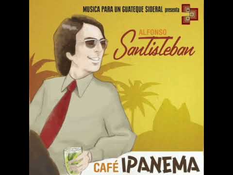 ALFONSO  SANTISTEBAN   " CAFÉ  IPANEMA "