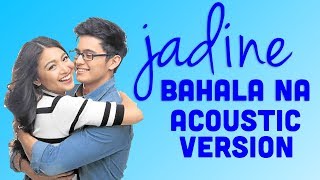 Bahala Na acoustic – James Reid and Nadine Lustre with lyrics