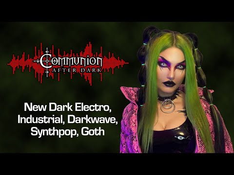 Dark Alternative, Industrial, EBM, Gothic, Synthpop, Post-Punk - Communion After Dark - 12/13/2022