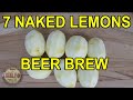 Brewing A Lemon Wheat Beer Again Batch 152 Called 7 Naked Lemons