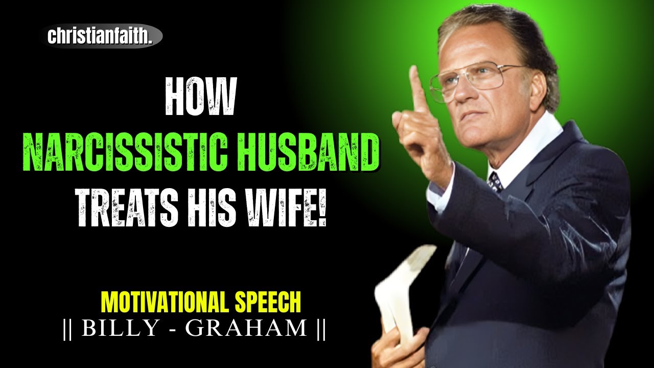 How Narcissistic Husband Treats His Wife | A Wake-Up Call ft. Billy Graham Message on Love & Respect