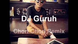 DJ Guruh - Chori Chori Remix