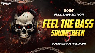 Download lagu FEEL THE BASS 🔥 SOUNDCHECK 3 | 2026 FULL BASS EDITION 💥 | DJ SHUBHAM HALDAUR mp3