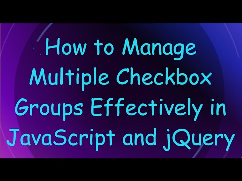 How to Manage Multiple Checkbox Groups Effectively in JavaScript and jQuery