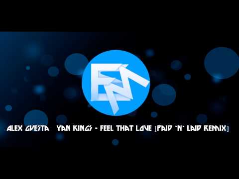 Alex Guesta & Yan Kings - Feel that Love (Paid 'N' Laid Remix)