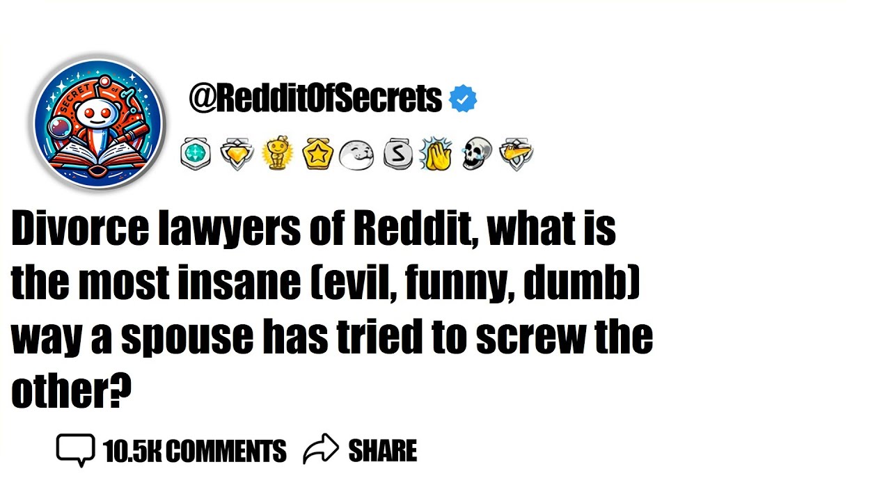 Divorce lawyers of Reddit, what is the most insane (evil, funny, dumb) ... AskReddit