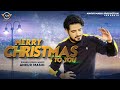 MERRY CHRISTMAS TO YOU ANKUR MASIH NEW CHRISTMAS HINDI SONG 2020 OFFICIAL MUSIC VIDEO