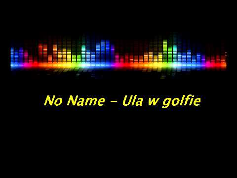 No name - Ula w golfie [ disco polo 2012 ]