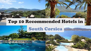 Top 10 Recommended Hotels In South Corsica | Top 10 Best 5 Star Hotels In South 