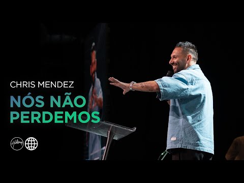 Nós Não Perdemos | Chris Mendez | Hillsong Portugal
