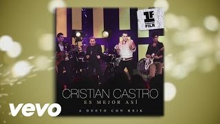 Cristian Castro - Es Mejor Así (Audio) ft. Reik