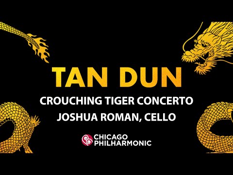 Chicago Philharmonic: Tan Dun's Crouching Tiger Concerto with Joshua Roman