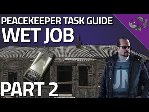 Wet Job Part 2 - Peacekeeper Task Guide - Escape From Tarkov