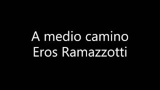 A medio camino - Eros Ramazzotti / Letra en español - English translation