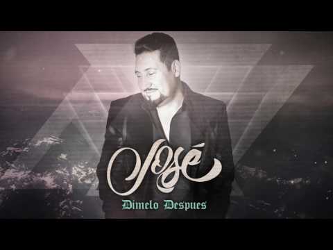 Jose - Dimelo Despues