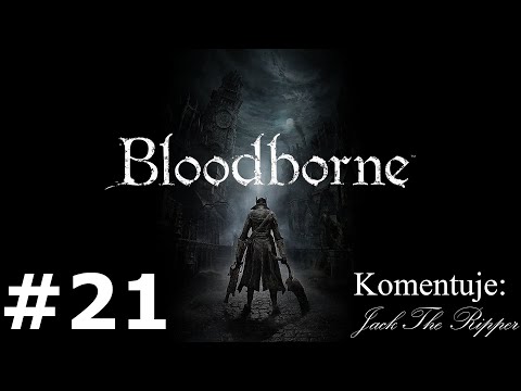 Zagrajmy w Bloodborne odc 21 - Koszmar we wiosce