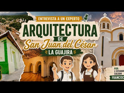 Arquitectura de San Juan del César la guajira (entrevista, curiosidades y mucho más) 11°B 