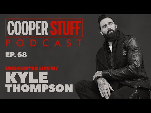 Cooper Stuff: Ep. 68 - Undaunted Life With Special Guest Kyle Thompson