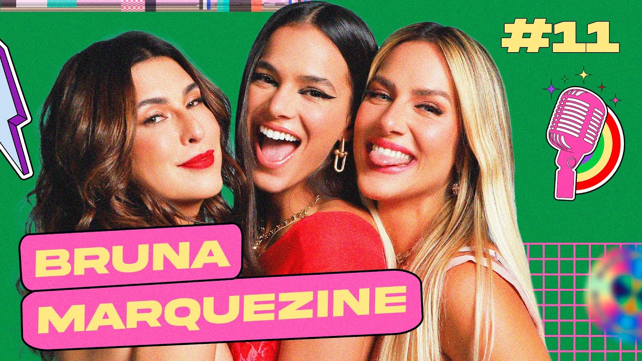 BRUNA MARQUEZINE - QUEM PODE, POD #11