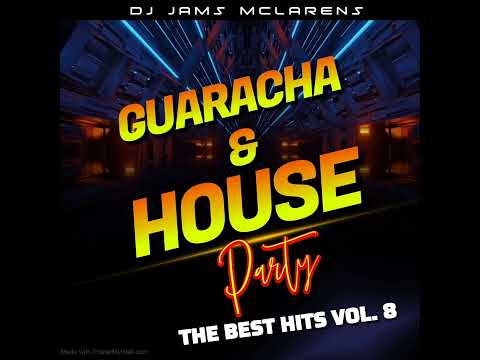 Guaracha & House - The Best Hits Vol.8  @DJ Jams Mclarens