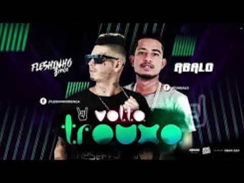 MC FLESHINHO E MC ABALO - VOLTA TROUXA - MÚSICA NOVA 2017