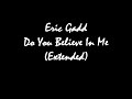 Eric Gadd   Do You Believe In Me  Extended