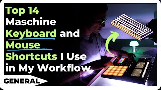 Top 14 Maschine Keyboard and Mouse Shortcuts I Use in My Workflow