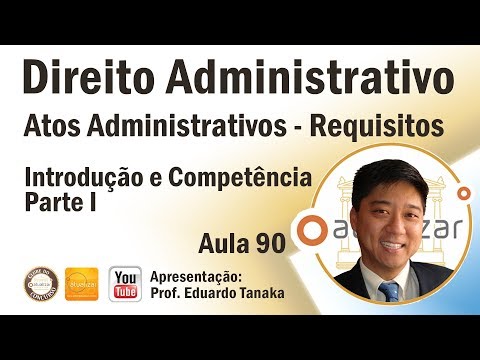 Direito Administrativo - Atos Administrativos - Requisitos - Aula 90